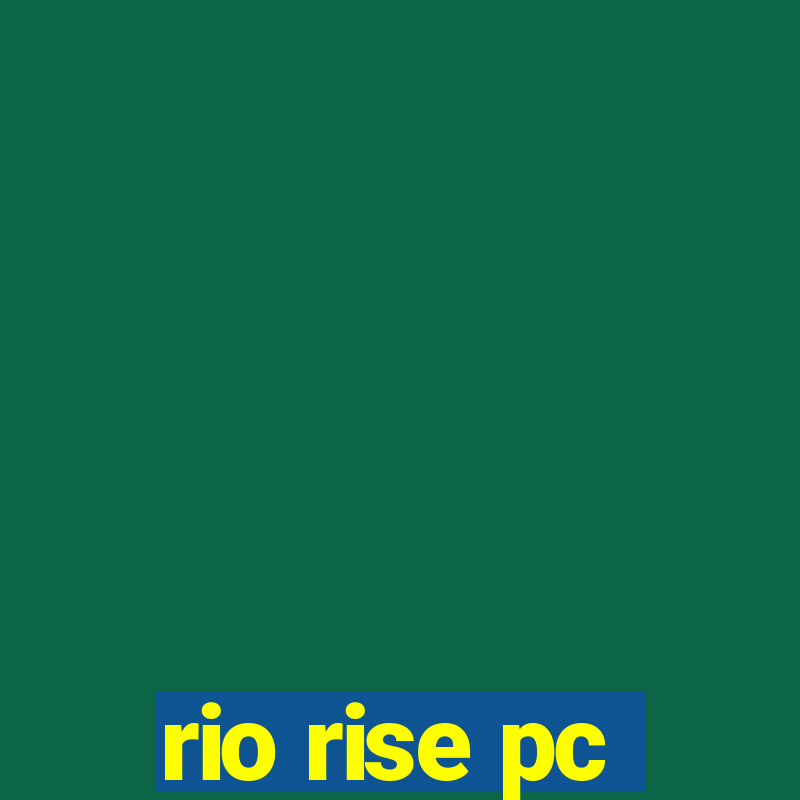 rio rise pc